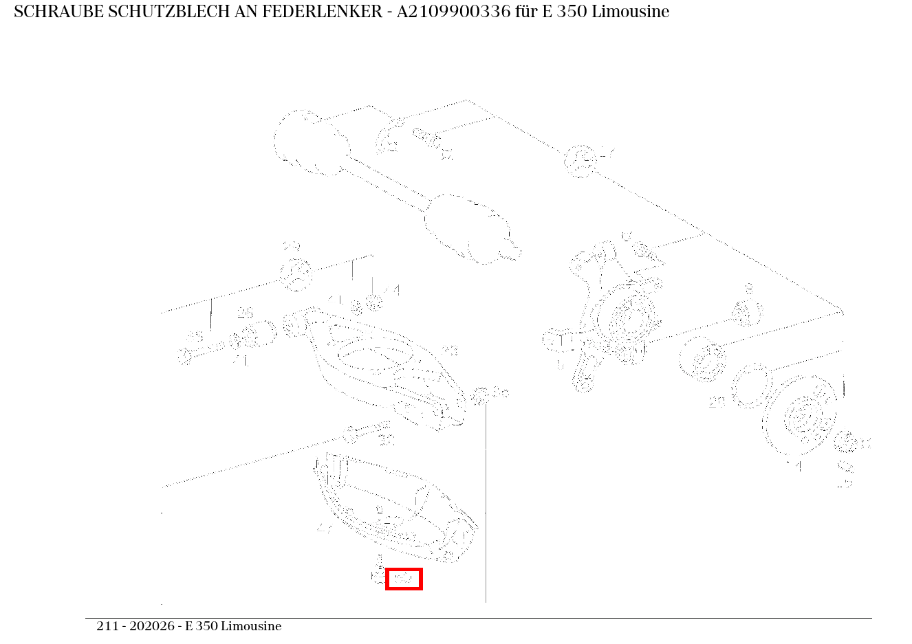 Schraube SCHUTZBLECH AN FEDERLENKER E 350 Limousine 211 Schraube SCHUTZBLECH AN FEDERLENKER E 350 Limousine 211