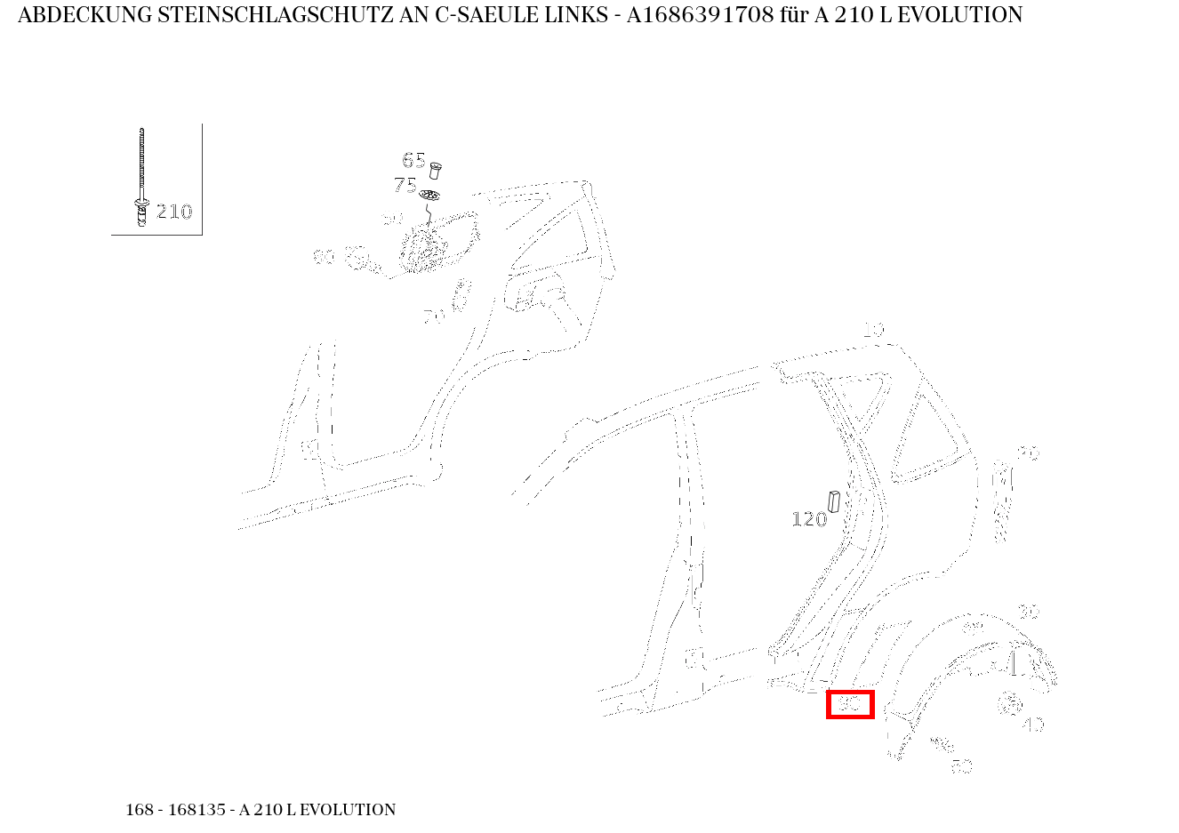 Abdeckung STEINSCHLAGSCHUTZ AN C-SAEULE LINKS A 210 L EVOLUTION 168