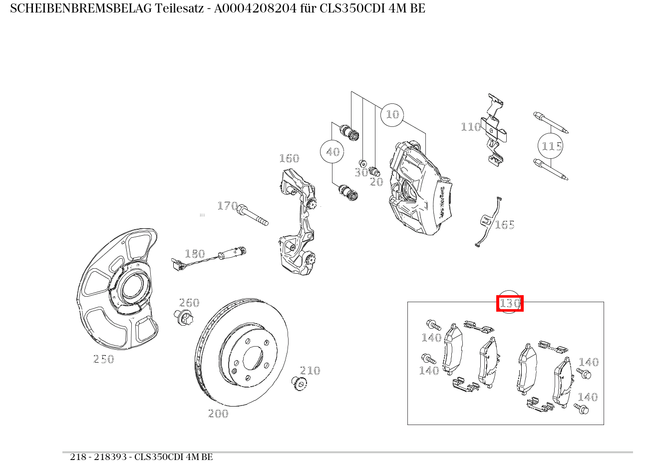 Scheibenbremsbelag Teilesatz CLS350CDI 4M BE 218 Scheibenbremsbelag Teilesatz CLS350CDI 4M BE 218