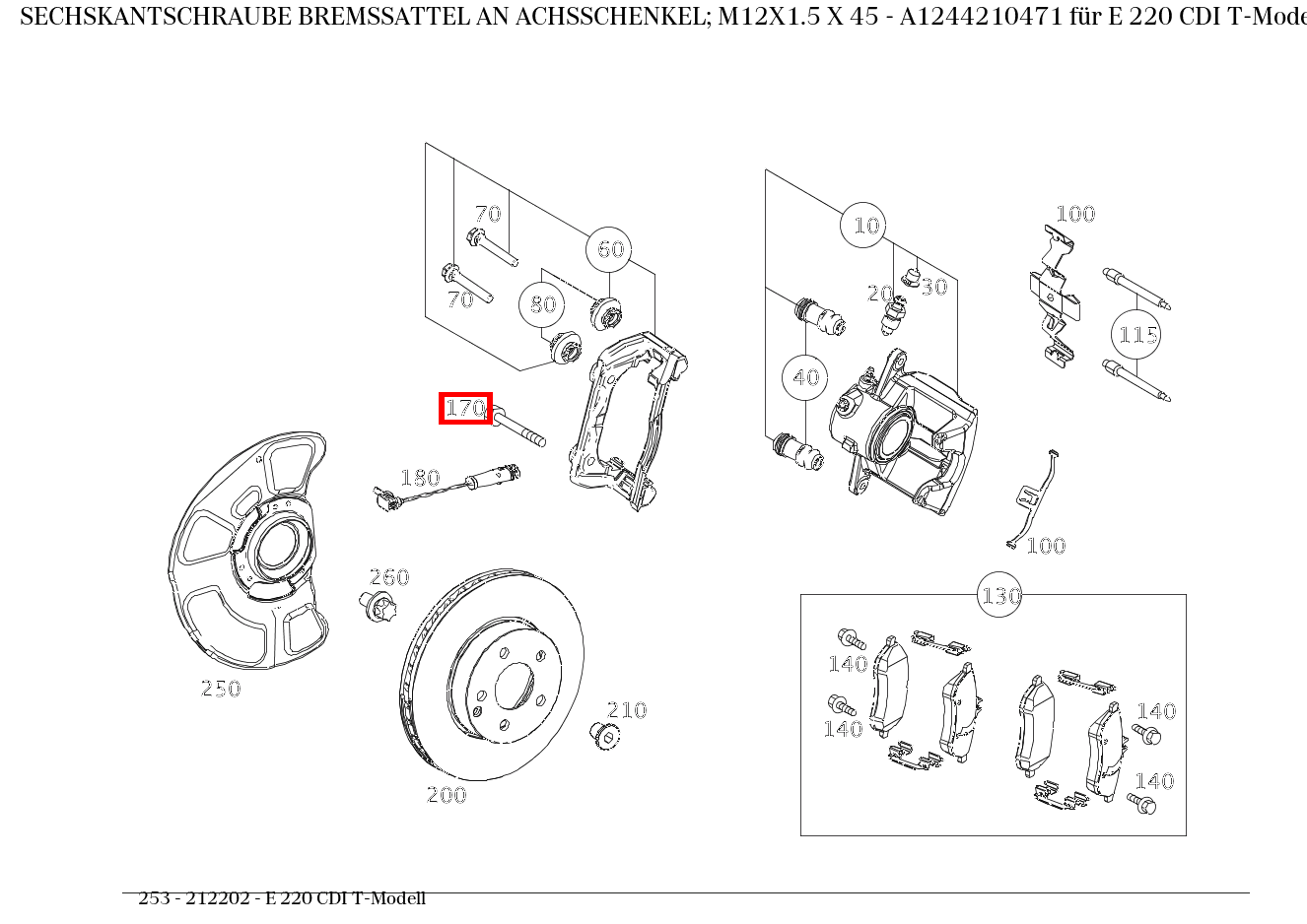 Sechskantschraube BREMSSATTEL AN ACHSSCHENKEL; M12X1.5 X 45 E 220 CDI T-Modell 253 Sechskantschraube BREMSSATTEL AN ACHSSCHENKEL; M12X1.5 X 45 E 220 CDI T-Modell 253