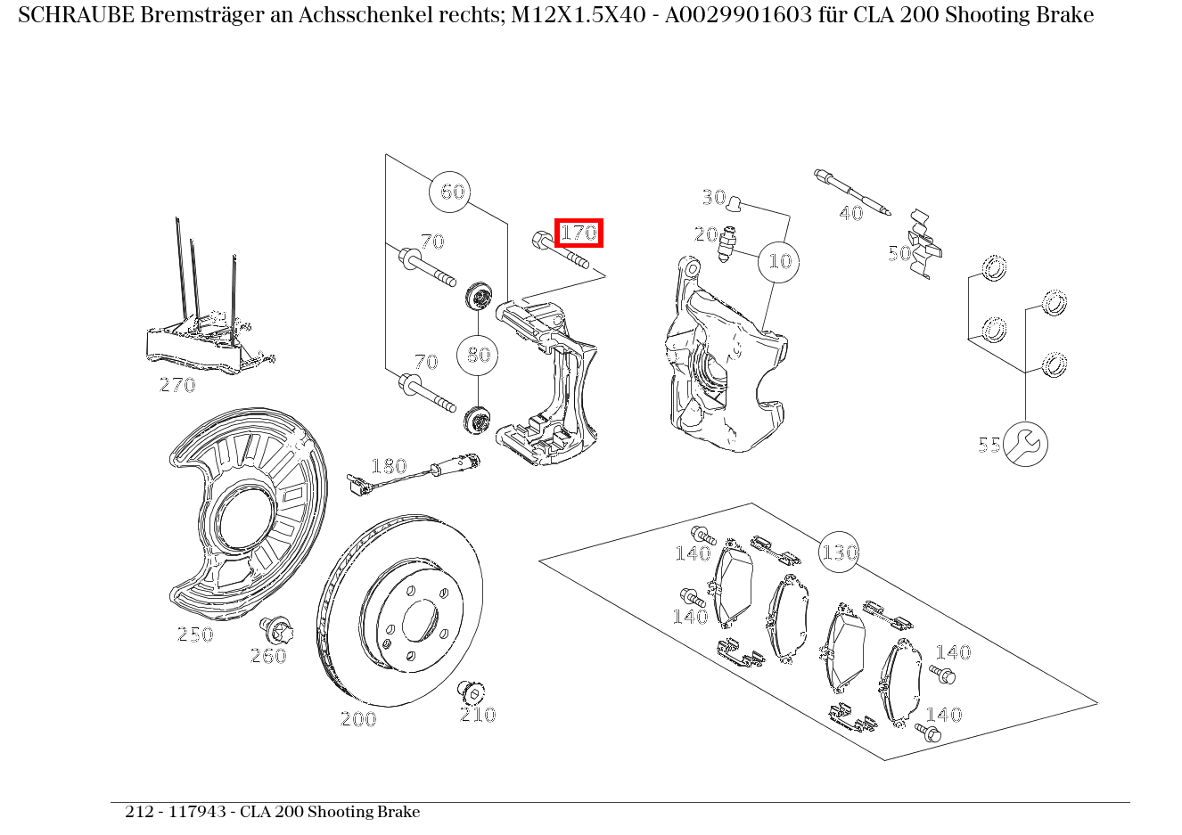 Schraube Bremsträger an Achsschenkel rechts; M12X1.5X40 CLA 200 Shooting Brake 212 Schraube Bremsträger an Achsschenkel rechts; M12X1.5X40 CLA 200 Shooting Brake 212