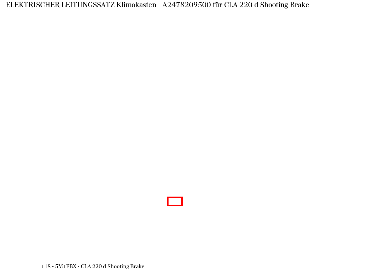 Elektrischer Leitungssatz Klimakasten CLA 220 d Shooting Brake 118