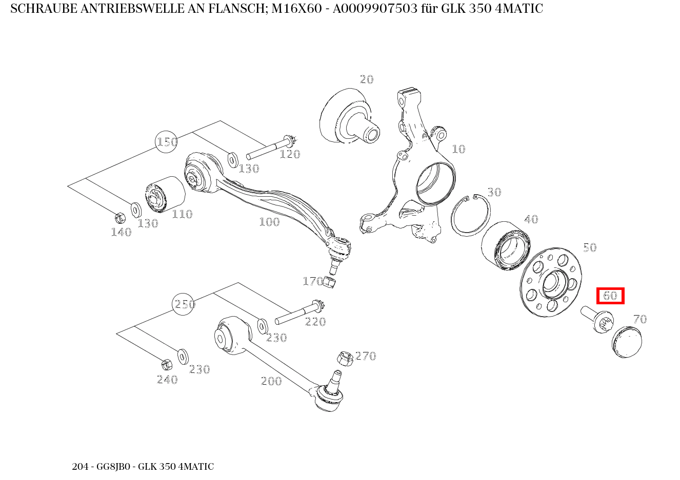 Schraube ANTRIEBSWELLE AN FLANSCH; M16X60 GLK 350 4MATIC 204 Schraube ANTRIEBSWELLE AN FLANSCH; M16X60 GLK 350 4MATIC 204