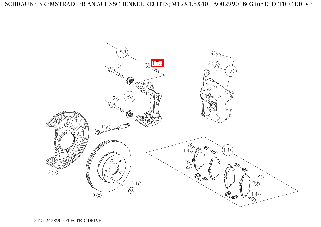 Schraube BREMSTRAEGER AN ACHSSCHENKEL RECHTS; M12X1.5X40 ELECTRIC DRIVE 242 Schraube BREMSTRAEGER AN ACHSSCHENKEL RECHTS; M12X1.5X40 ELECTRIC DRIVE 242