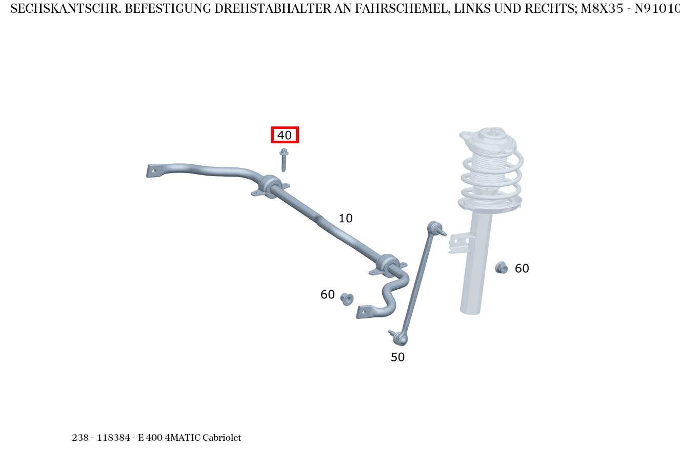 Sechskantschraube BEFESTIGUNG DREHSTABHALTER AN FAHRSCHEMEL, LINKS UND RECHTS; M8X35 E 400 4MATIC Cabriolet 238 Sechskantschraube BEFESTIGUNG DREHSTABHALTER AN FAHRSCHEMEL, LINKS UND RECHTS; M8X35 E 400 4MATIC Cabriolet 238