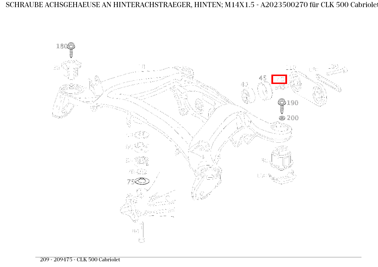 Schraube ACHSGEHAEUSE AN HINTERACHSTRAEGER, HINTEN; M14X1.5 CLK 500 Cabriolet 209