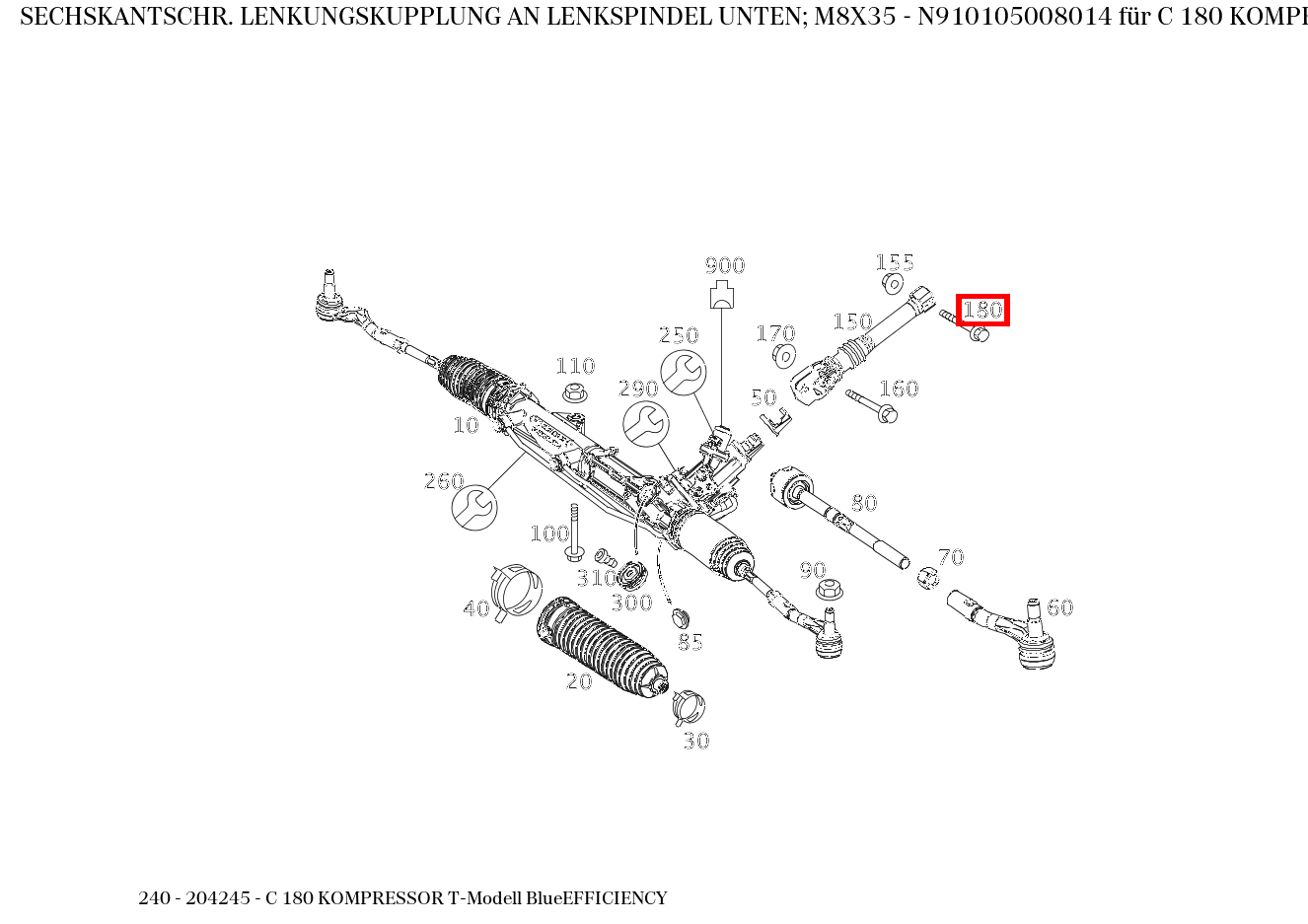 Sechskantschraube LENKUNGSKUPPLUNG AN LENKSPINDEL UNTEN; M8X35 C 180 KOMPRESSOR T-Modell BlueEFFICIENCY 240 Sechskantschraube LENKUNGSKUPPLUNG AN LENKSPINDEL UNTEN; M8X35 C 180 KOMPRESSOR T-Modell BlueEFFICIENCY 240