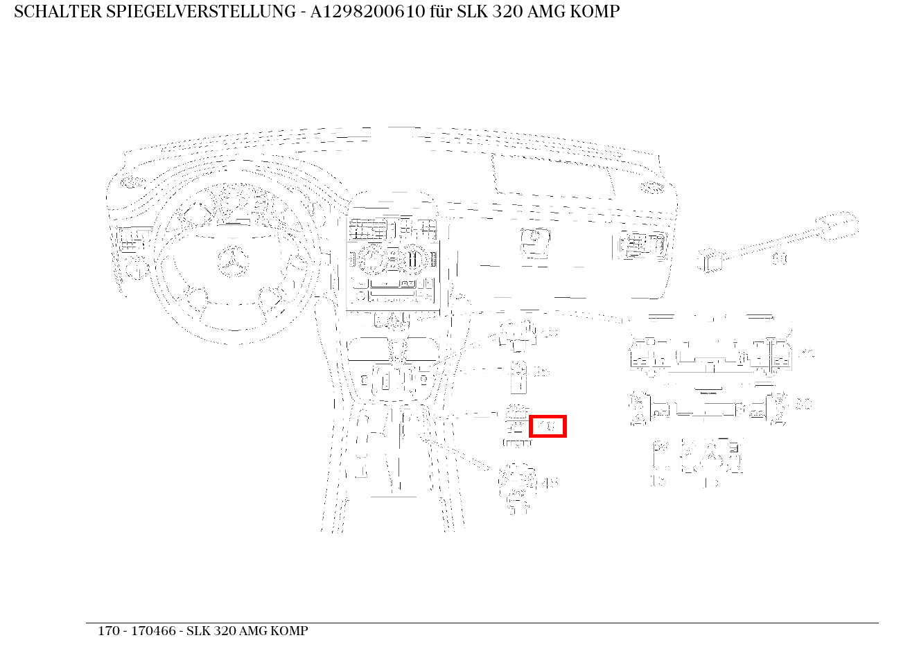 Schalter SPIEGELVERSTELLUNG SLK 320 AMG KOMP 170 Schalter SPIEGELVERSTELLUNG SLK 320 AMG KOMP 170