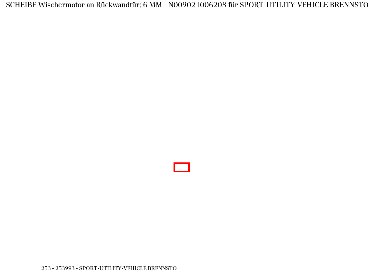 Scheibe Wischermotor an Rückwandtür; 6 MM SPORT-UTILITY-VEHICLE BRENNSTO 253