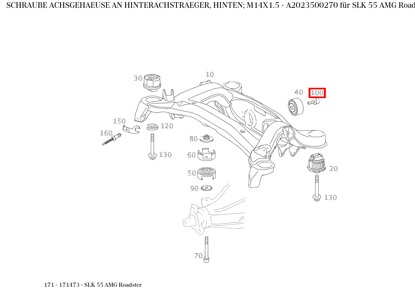 Schraube ACHSGEHAEUSE AN HINTERACHSTRAEGER, HINTEN; M14X1.5 SLK 55 AMG Roadster 171