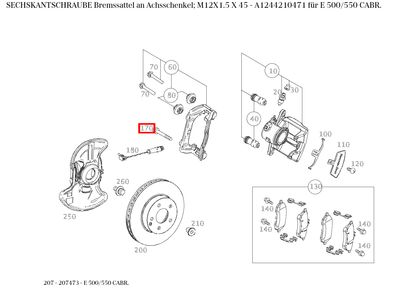 Sechskantschraube Bremssattel an Achsschenkel; M12X1.5 X 45 E 500/550 CABR. 207 Sechskantschraube Bremssattel an Achsschenkel; M12X1.5 X 45 E 500/550 CABR. 207