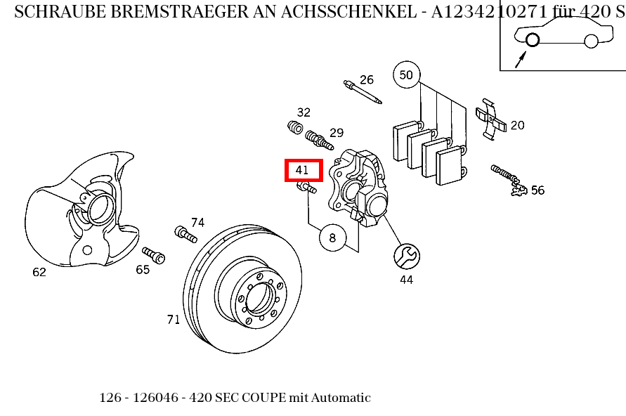 Schraube BREMSTRAEGER AN ACHSSCHENKEL 420 SEC COUPE mit Automatic 126 Schraube BREMSTRAEGER AN ACHSSCHENKEL 420 SEC COUPE mit Automatic 126