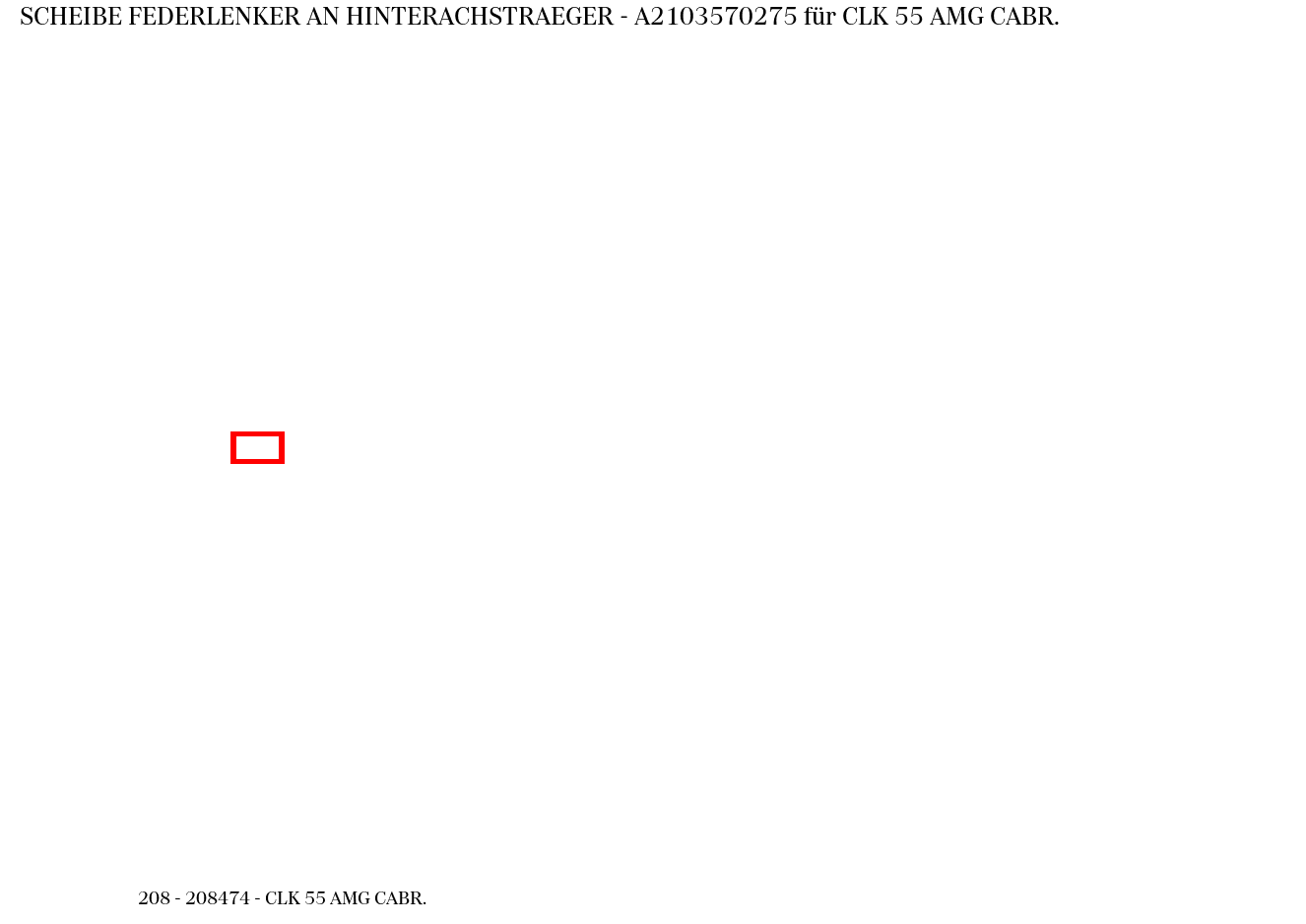 Scheibe FEDERLENKER AN HINTERACHSTRAEGER CLK 55 AMG CABR. 208