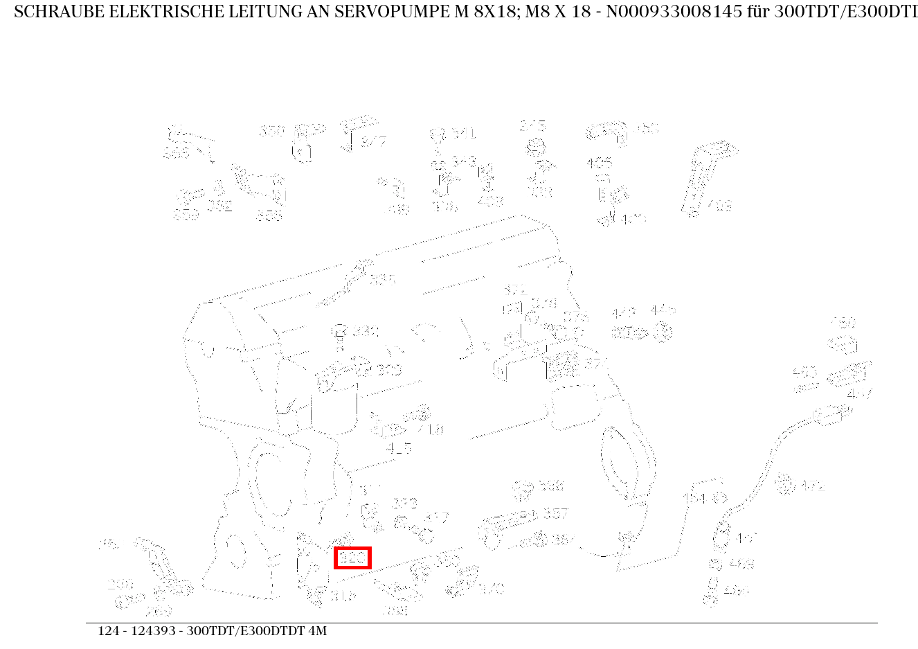 Schraube ELEKTRISCHE LEITUNG AN SERVOPUMPE M 8X18; M8 X 18 300TDT/E300DTDT 4M 124 Schraube ELEKTRISCHE LEITUNG AN SERVOPUMPE M 8X18; M8 X 18 300TDT/E300DTDT 4M 124
