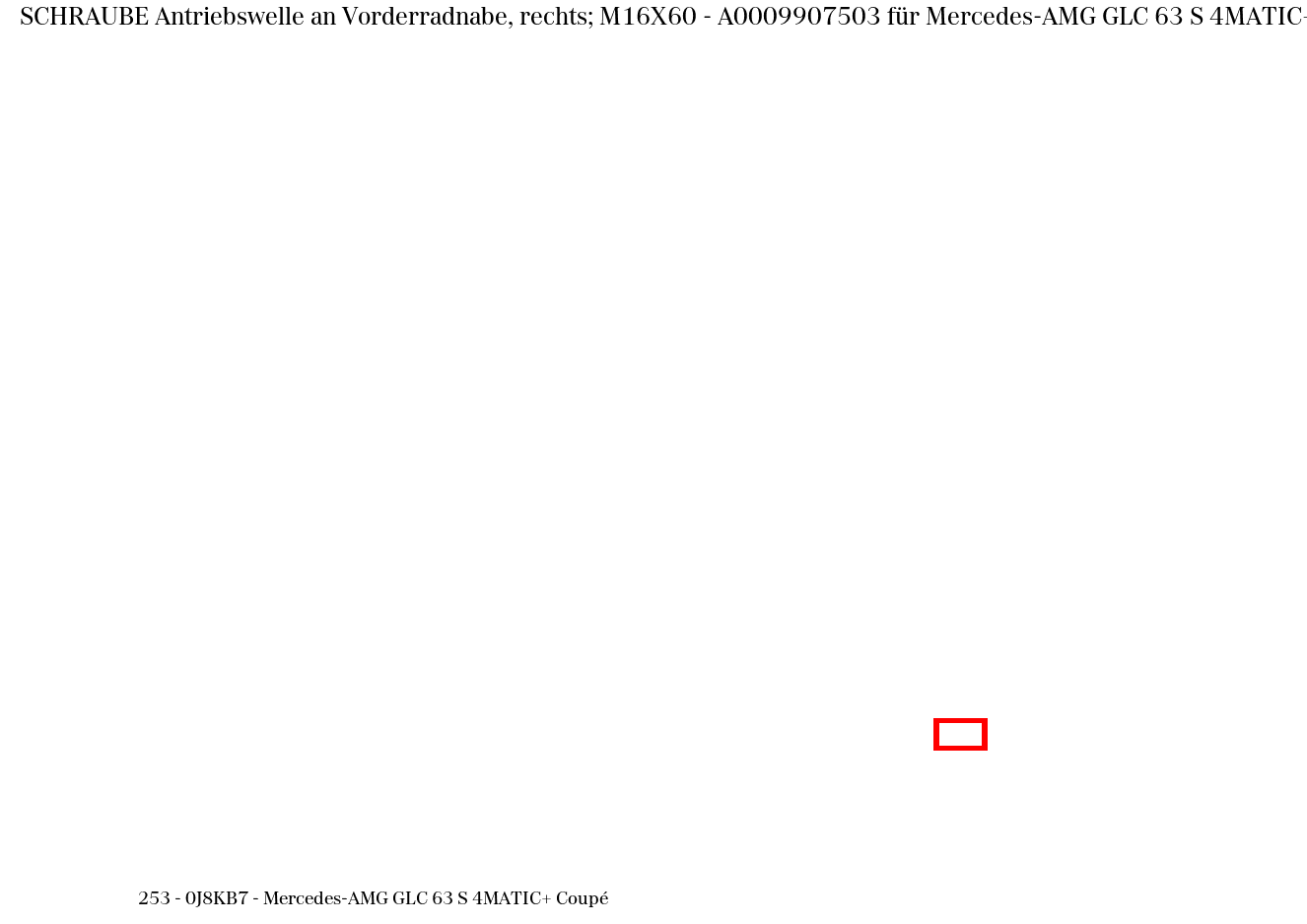 Schraube Antriebswelle an Vorderradnabe, rechts; M16X60 Mercedes-AMG GLC 63 S 4MATIC+ Coupé 253 Schraube Antriebswelle an Vorderradnabe, rechts; M16X60 Mercedes-AMG GLC 63 S 4MATIC+ Coupé 253