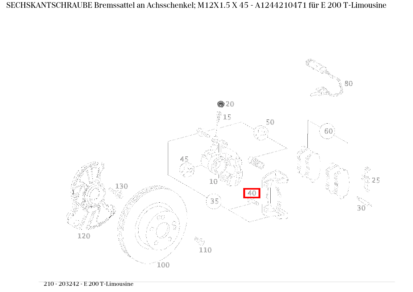 Sechskantschraube Bremssattel an Achsschenkel; M12X1.5 X 45 E 200 T-Limousine 210 Sechskantschraube Bremssattel an Achsschenkel; M12X1.5 X 45 E 200 T-Limousine 210
