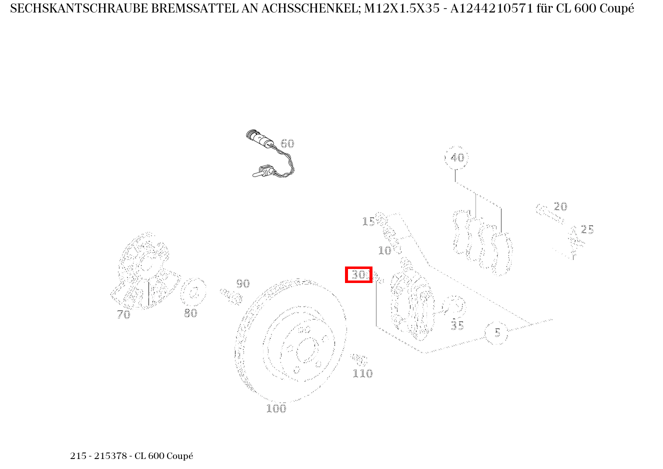 Sechskantschraube BREMSSATTEL AN ACHSSCHENKEL; M12X1.5X35 CL 600 Coupé 215