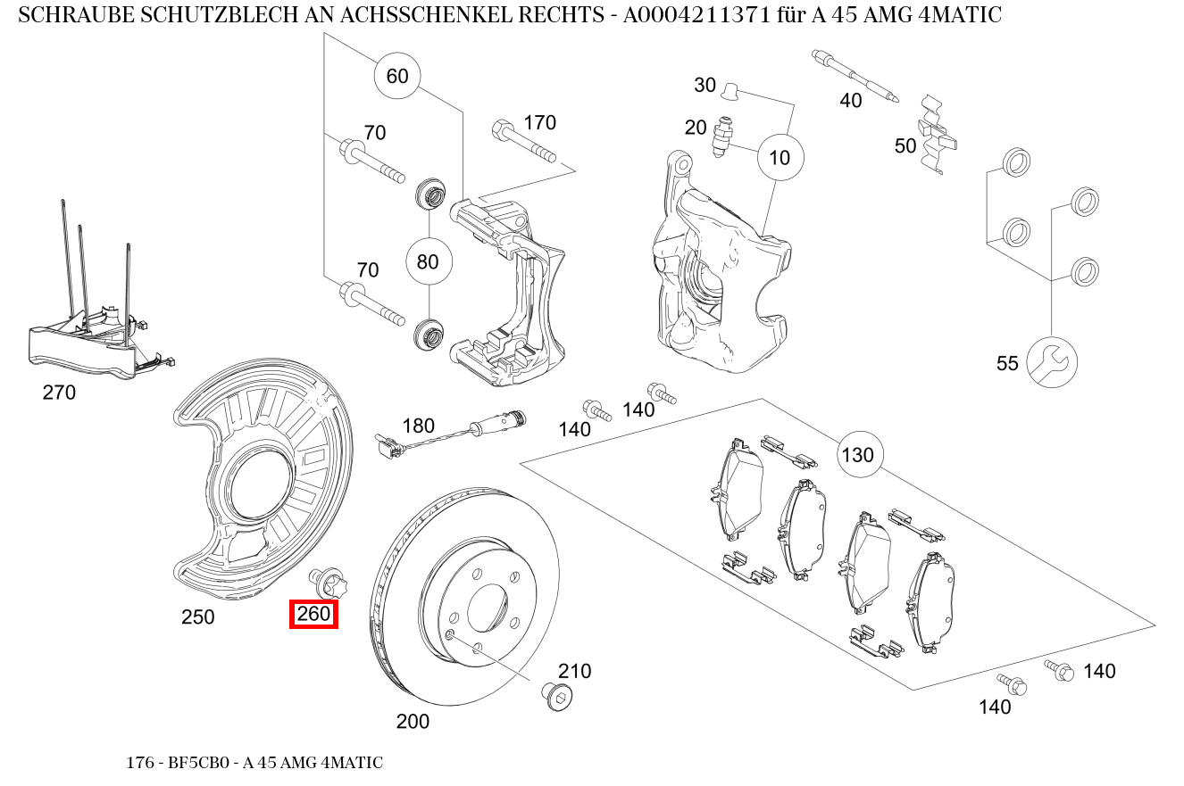 Schraube SCHUTZBLECH AN ACHSSCHENKEL RECHTS A 45 AMG 4MATIC 176 Schraube SCHUTZBLECH AN ACHSSCHENKEL RECHTS A 45 AMG 4MATIC 176